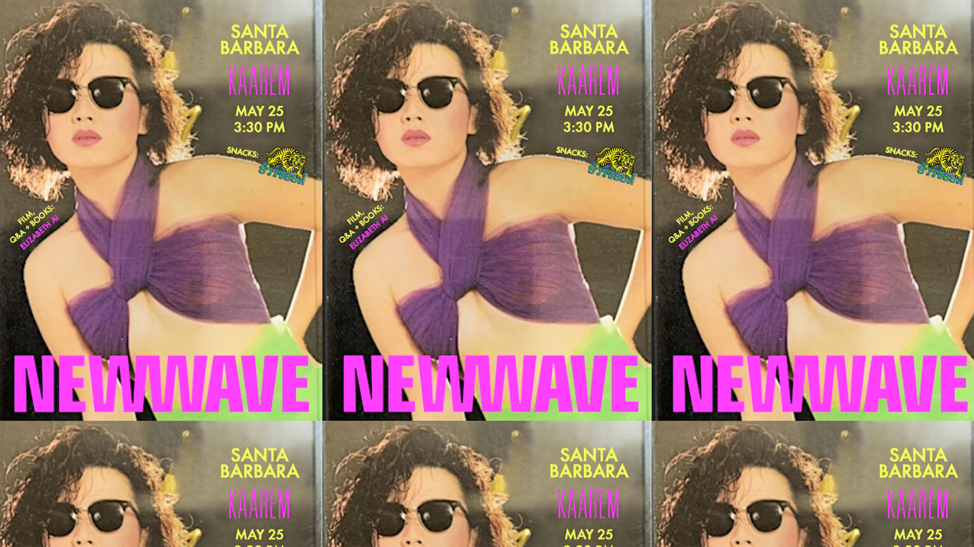 KAAREM - Santa Barbara - 5/25 NEW WAVE Film + Q&A with Elizabeth Ai